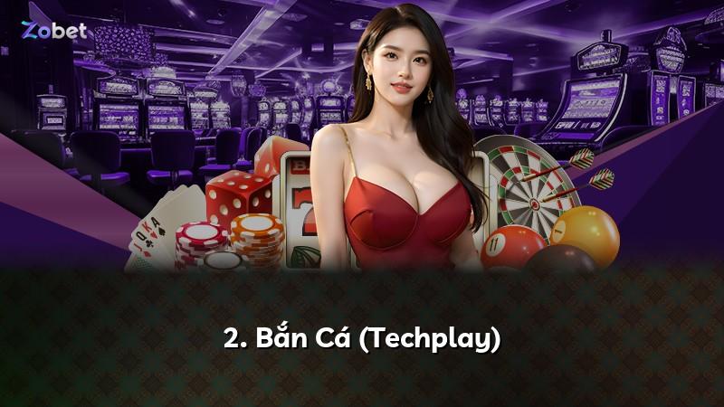 2. Bắn Cá (Techplay)