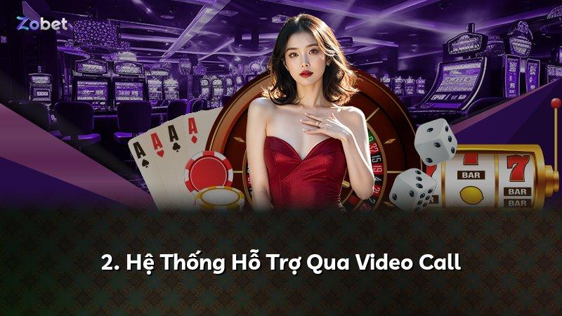 2. Hệ Thống Hỗ Trợ Qua Video Call
