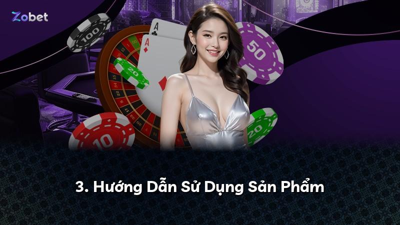 3. Hướng Dẫn Sử Dụng Sản Phẩm