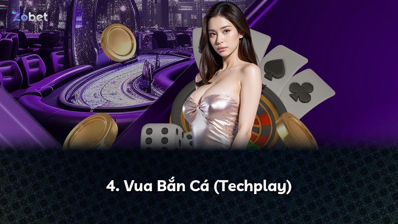 4. Vua Bắn Cá (Techplay)