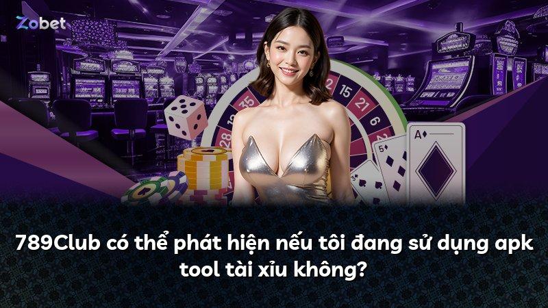789Club có thể phát hiện nếu tôi đang sử dụng apk tool tài xỉu không?