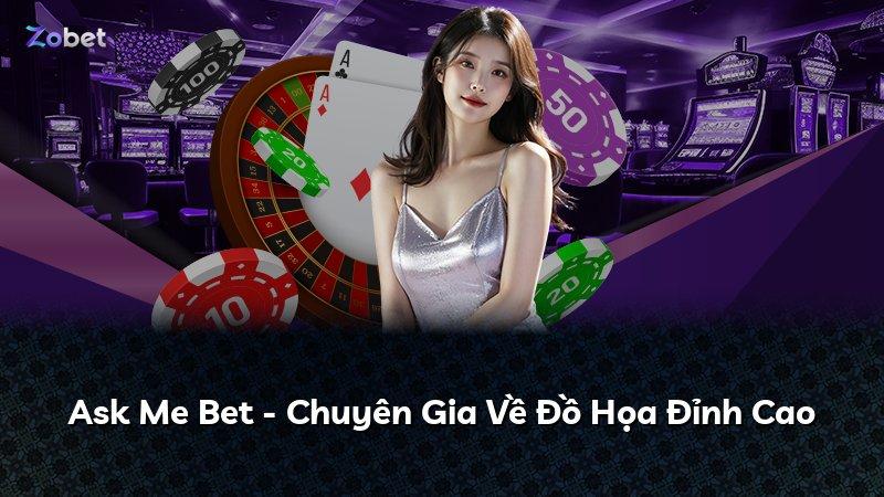 Ask Me Bet - Chuyên Gia Về Đồ Họa Đỉnh Cao