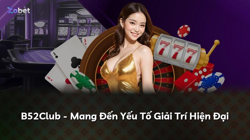 B52Club - Mang Đến Yếu Tố Giải Trí Hiện Đại