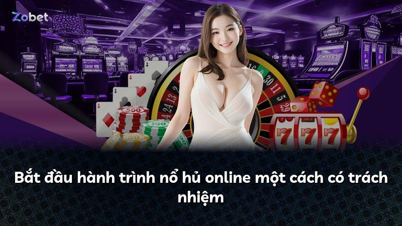 Bắt đầu hành trình nổ hủ online một cách có trách nhiệm