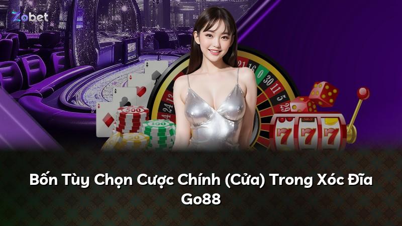 Bốn Tùy Chọn Cược Chính (Cửa) Trong Xóc Đĩa Go88