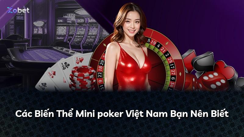 Các Biến Thể Mini poker Việt Nam Bạn Nên Biết