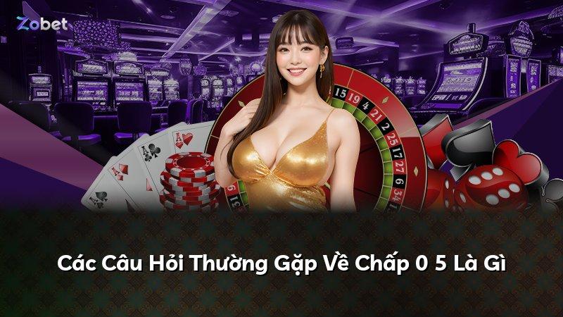Các Câu Hỏi Thường Gặp Về Chấp 0 5 Là Gì
