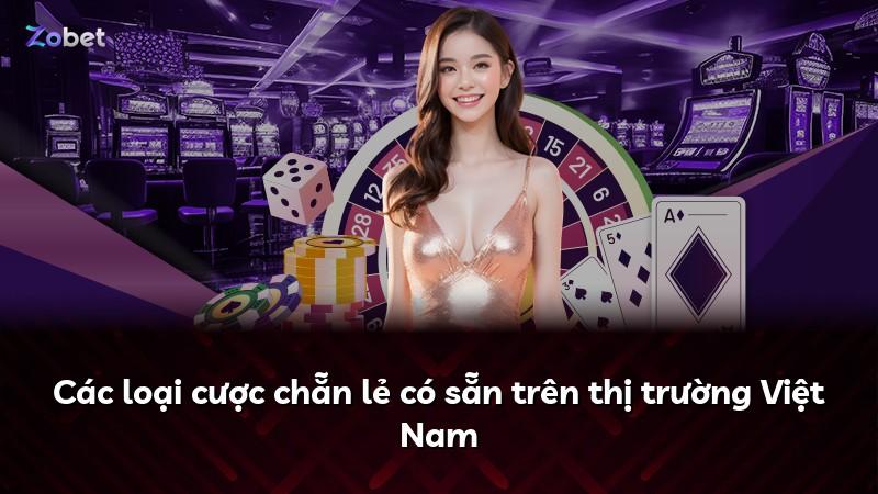 Các loại cược chẵn lẻ có sẵn trên thị trường Việt Nam