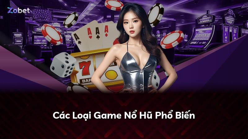 Các Loại Game Nổ Hũ Phổ Biến