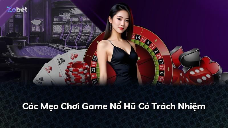 Các Mẹo Chơi Game Nổ Hũ Có Trách Nhiệm