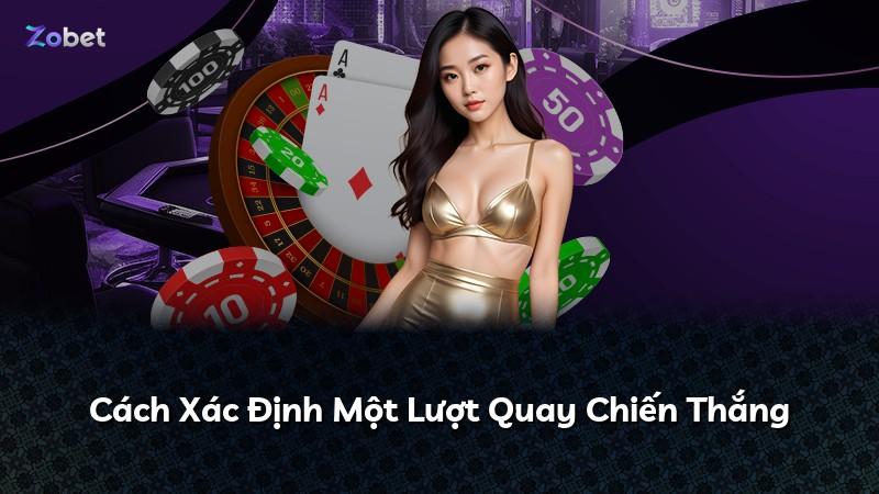 Cách Xác Định Một Lượt Quay Chiến Thắng
