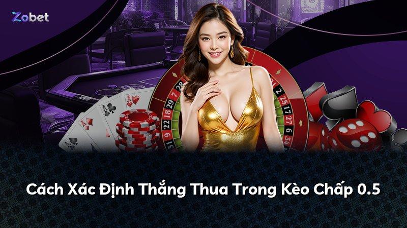 Cách Xác Định Thắng Thua Trong Kèo Chấp 0.5