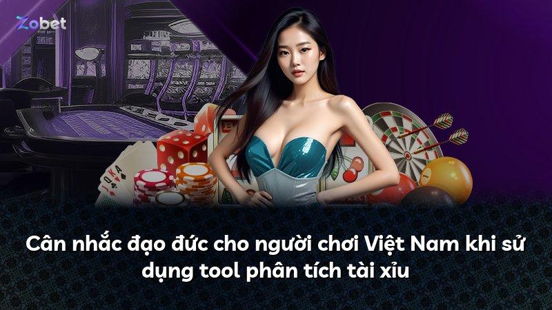 Cân nhắc đạo đức cho người chơi Việt Nam khi sử dụng tool phân tích tài xỉu