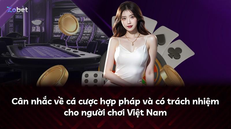 Cân nhắc về cá cược hợp pháp và có trách nhiệm cho người chơi Việt Nam