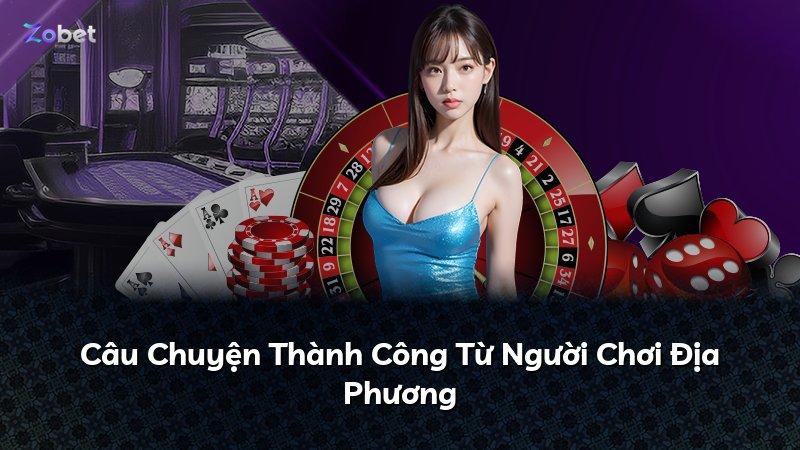 Câu Chuyện Thành Công Từ Người Chơi Địa Phương