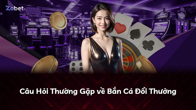 Câu Hỏi Thường Gặp về Bắn Cá Đổi Thưởng