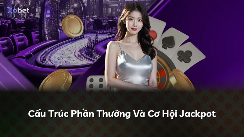 Cấu Trúc Phần Thưởng Và Cơ Hội Jackpot