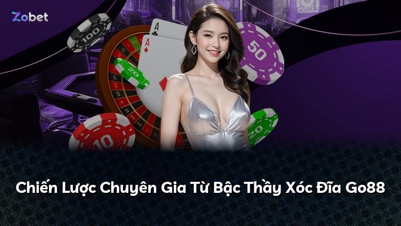 Chiến Lược Chuyên Gia Từ Bậc Thầy Xóc Đĩa Go88