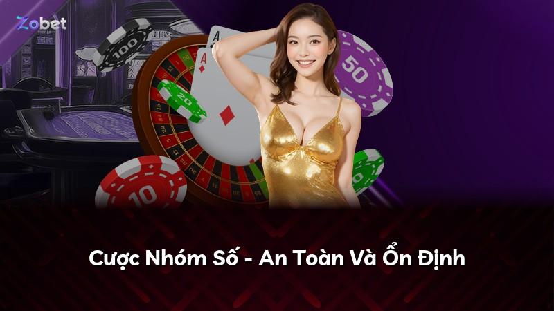 Cược Nhóm Số - An Toàn Và Ổn Định