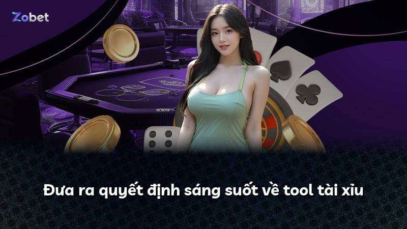 Đưa ra quyết định sáng suốt về tool tài xỉu