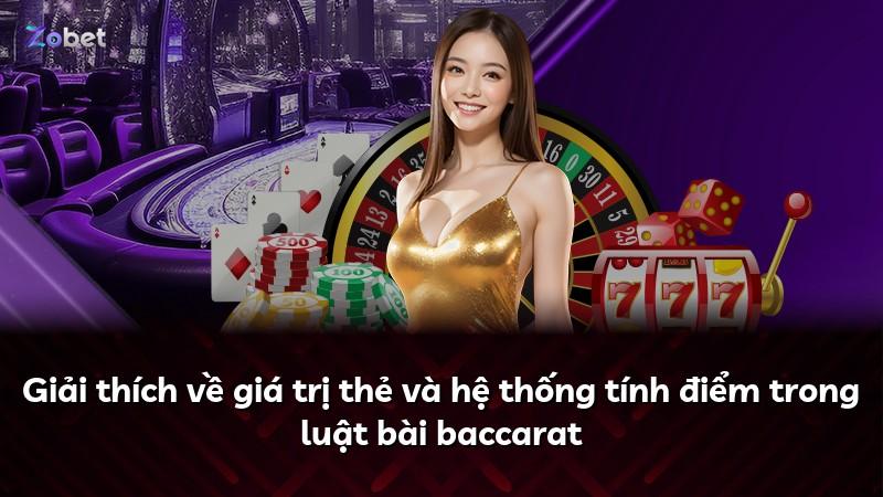 Giải thích về giá trị thẻ và hệ thống tính điểm trong luật bài baccarat