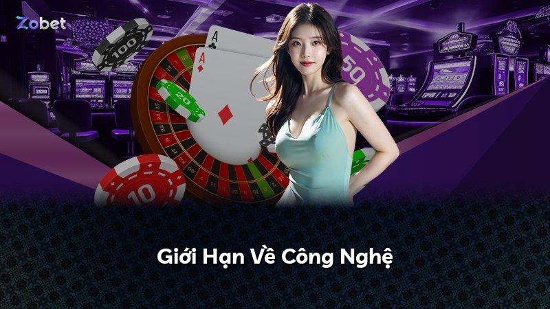 Giới Hạn Về Công Nghệ