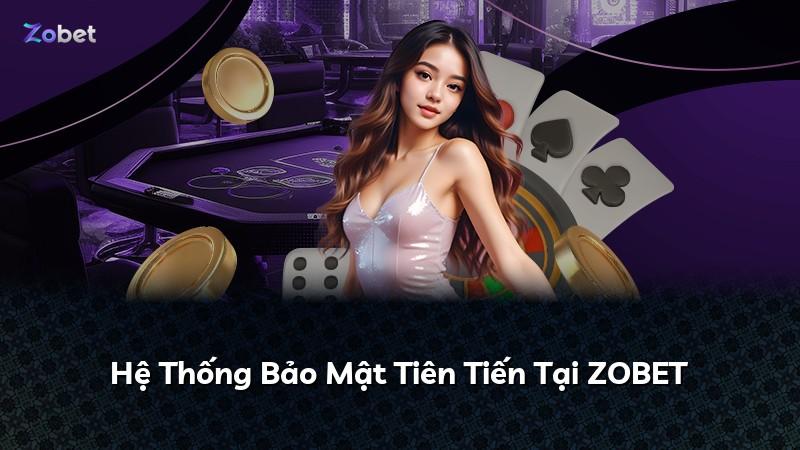 Hệ Thống Bảo Mật Tiên Tiến Tại ZOBET