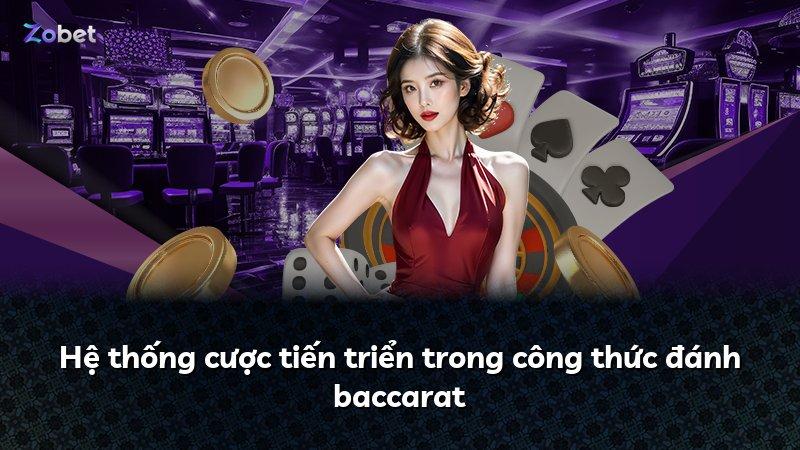 Hệ thống cược tiến triển trong công thức đánh baccarat