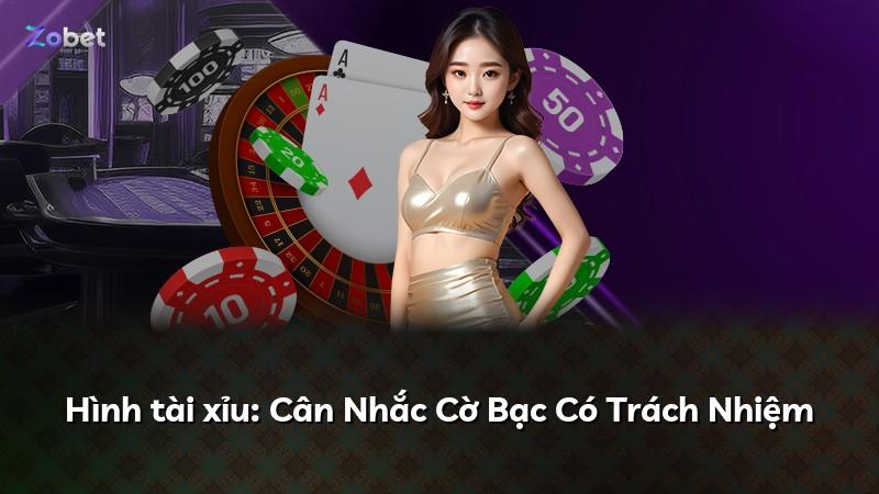 Hình tài xỉu: Cân Nhắc Cờ Bạc Có Trách Nhiệm