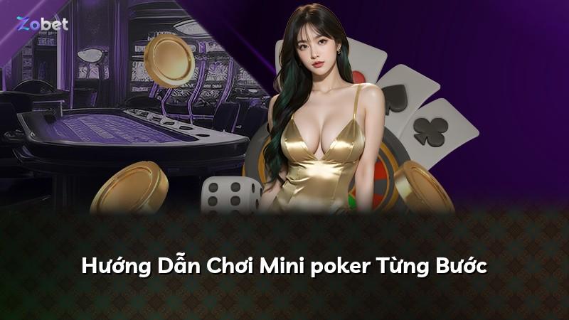 Hướng Dẫn Chơi Mini poker Từng Bước
