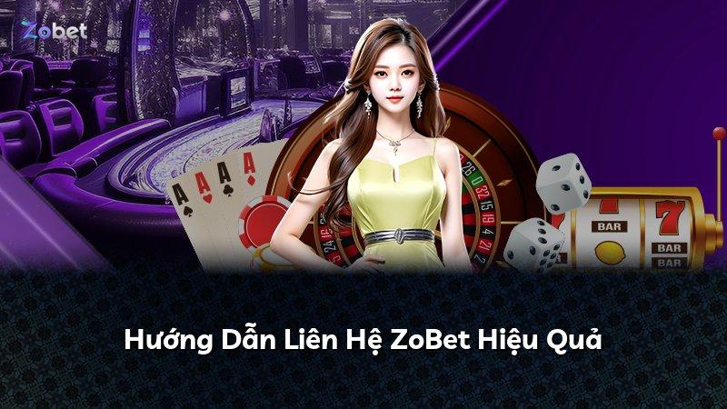 Hướng Dẫn Liên Hệ ZoBet Hiệu Quả