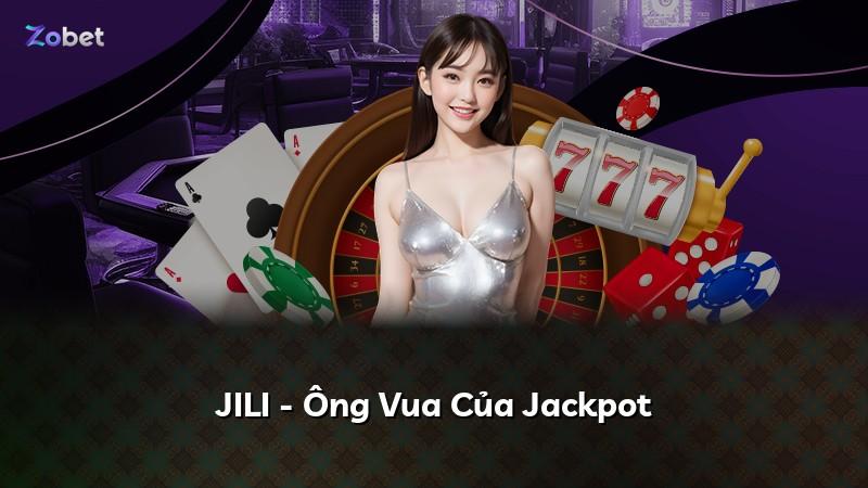 JILI - Ông Vua Của Jackpot