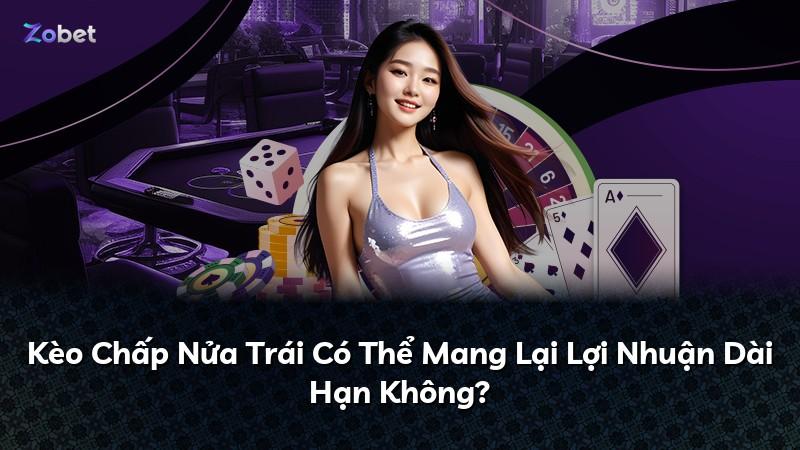 Kèo Chấp Nửa Trái Có Thể Mang Lại Lợi Nhuận Dài Hạn Không?
