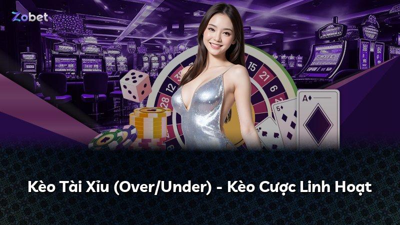 Kèo Tài Xỉu (Over/Under) - Kèo Cược Linh Hoạt