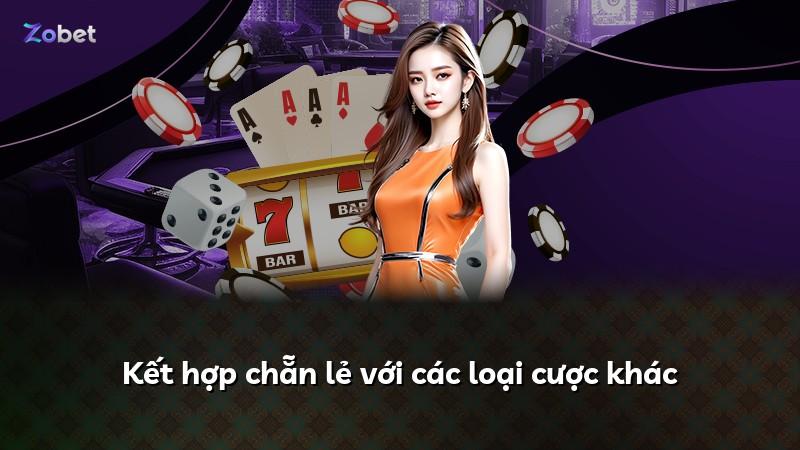 Kết hợp chẵn lẻ với các loại cược khác