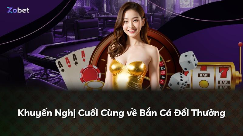 Khuyến Nghị Cuối Cùng về Bắn Cá Đổi Thưởng