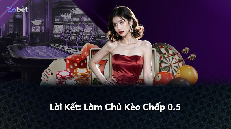 Lời Kết: Làm Chủ Kèo Chấp 0.5