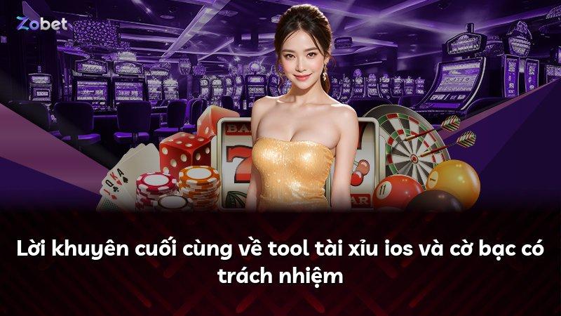 Lời khuyên cuối cùng về tool tài xỉu ios và cờ bạc có trách nhiệm
