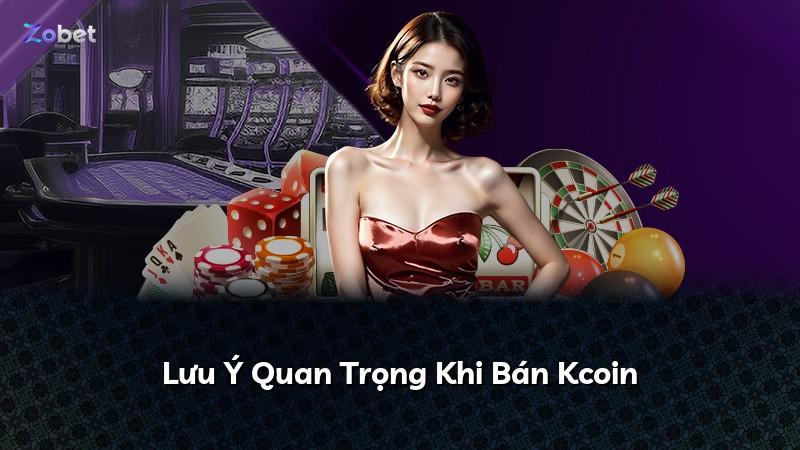 Lưu Ý Quan Trọng Khi Bán Kcoin