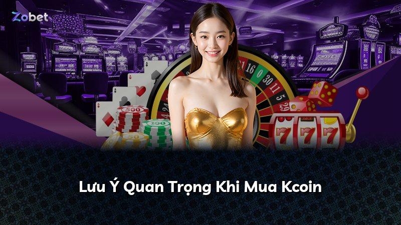 Lưu Ý Quan Trọng Khi Mua Kcoin