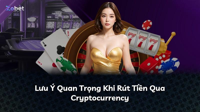 Lưu Ý Quan Trọng Khi Rút Tiền Qua Cryptocurrency
