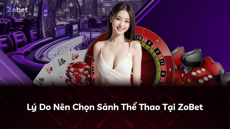 Lý Do Nên Chọn Sảnh Thể Thao Tại ZoBet