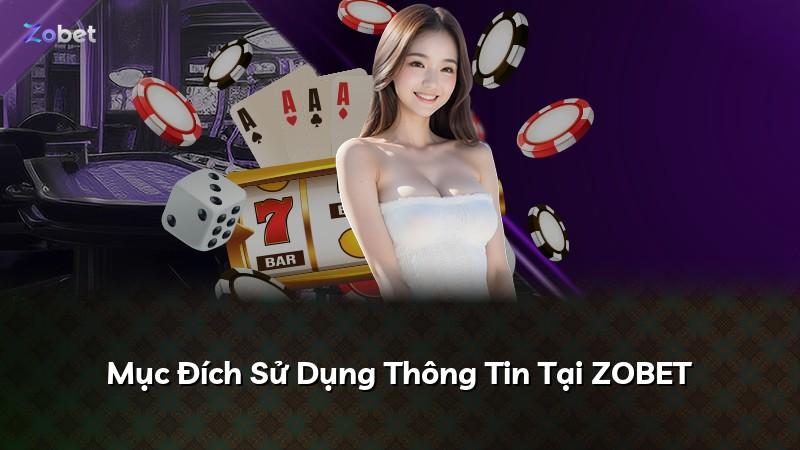 Mục Đích Sử Dụng Thông Tin Tại ZOBET