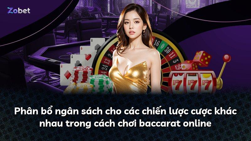 Phân bổ ngân sách cho các chiến lược cược khác nhau trong cách chơi baccarat online
