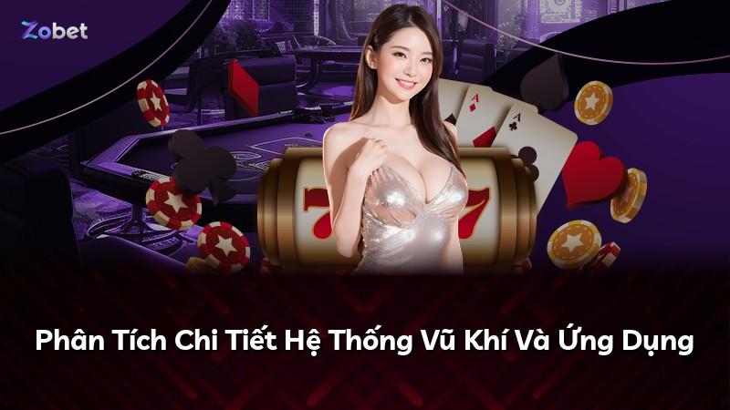 Phân Tích Chi Tiết Hệ Thống Vũ Khí Và Ứng Dụng