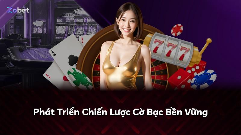 Phát Triển Chiến Lược Cờ Bạc Bền Vững