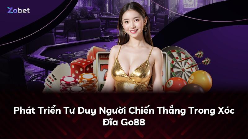 Phát Triển Tư Duy Người Chiến Thắng Trong Xóc Đĩa Go88
