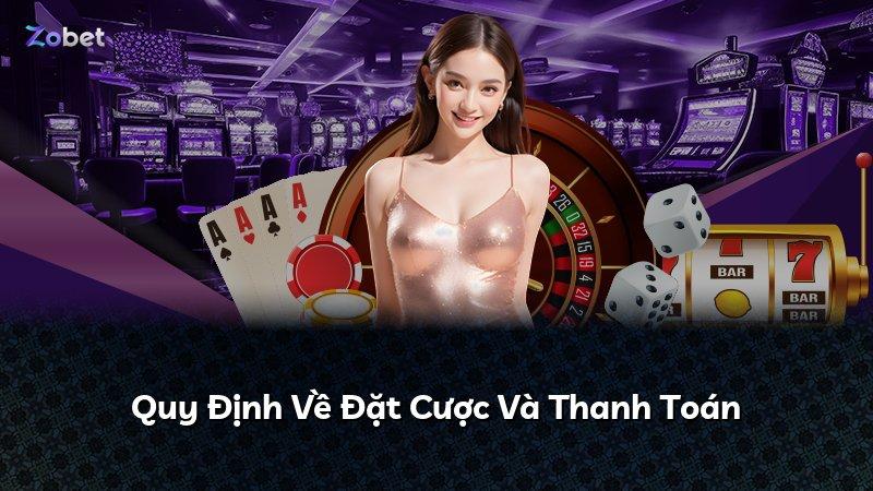 Quy Định Về Đặt Cược Và Thanh Toán