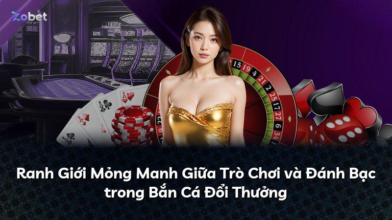 Ranh Giới Mỏng Manh Giữa Trò Chơi và Đánh Bạc trong Bắn Cá Đổi Thưởng