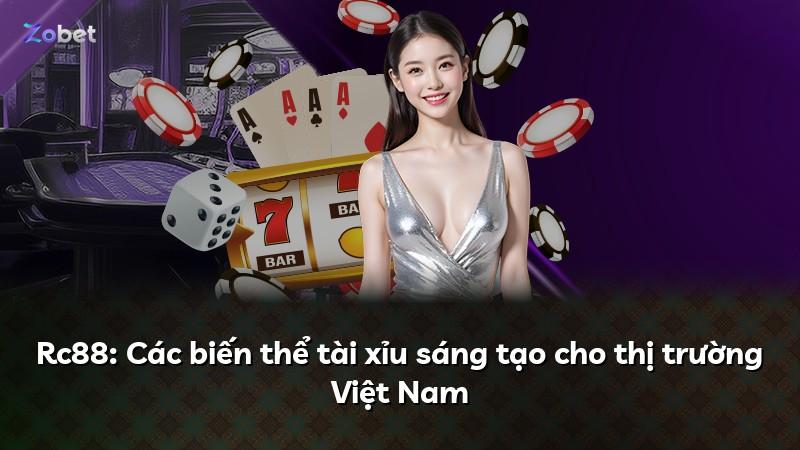 Rc88: Các biến thể tài xỉu sáng tạo cho thị trường Việt Nam